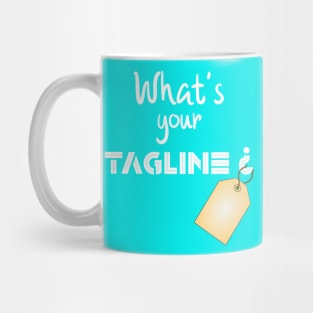 What's Your Tagline? Mug